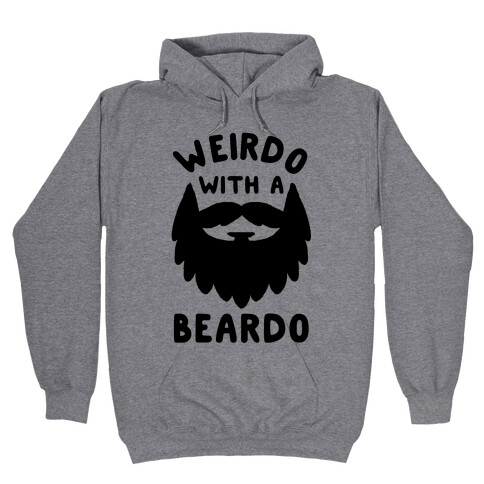 Weirdo with a Beardo Hooded Sweatshirt