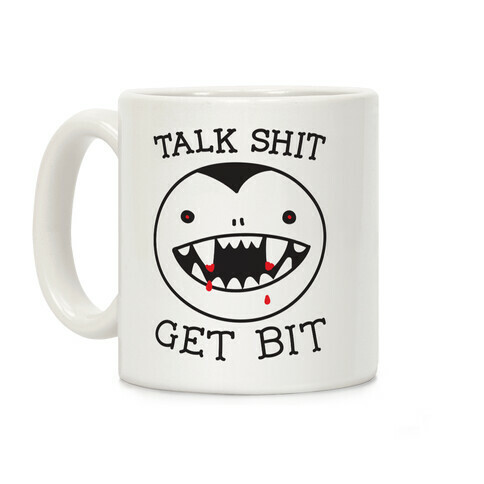 Talk Shit Get Bit Coffee Mug