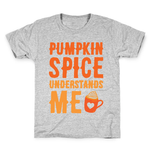 Pumpkin Spice Understands Me Kids T-Shirt