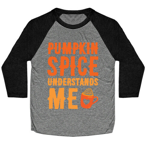 Pumpkin Spice Understands Me Baseball Tee