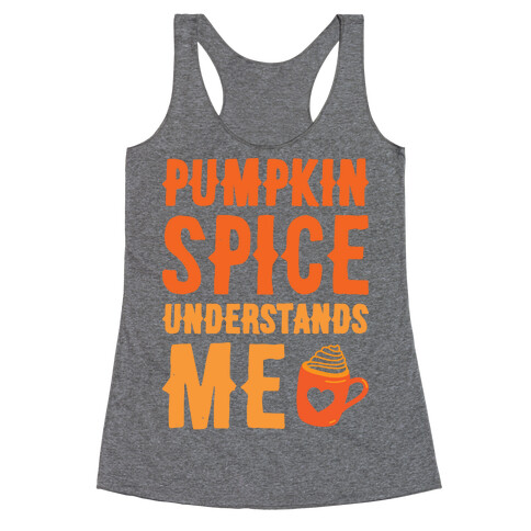 Pumpkin Spice Understands Me Racerback Tank Top