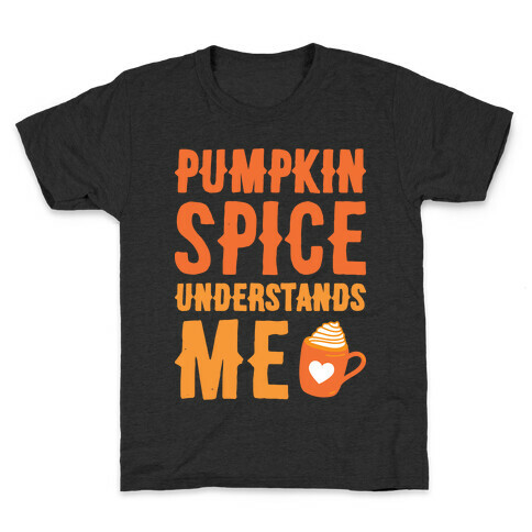 Pumpkin Spice Understands Me Kids T-Shirt