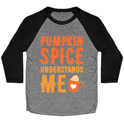 Pumpkin Spice Understands Me Baseball Tee