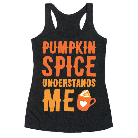 Pumpkin Spice Understands Me Racerback Tank Top