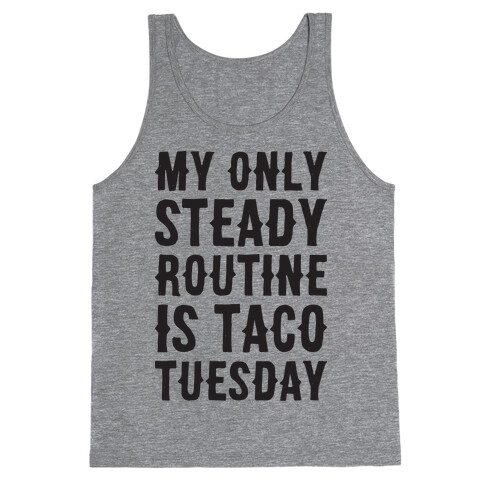 My Only Steady Routine Is Taco Tuesday Tank Top