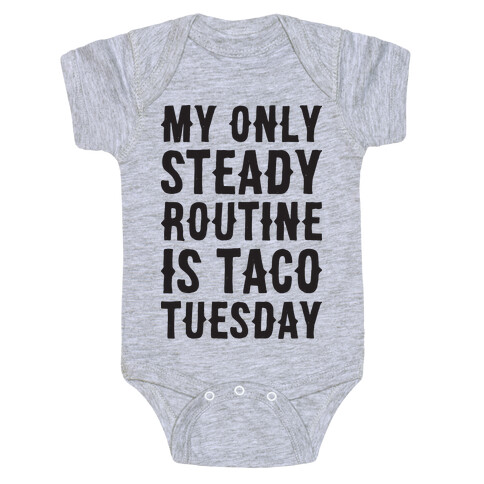 My Only Steady Routine Is Taco Tuesday Baby One-Piece
