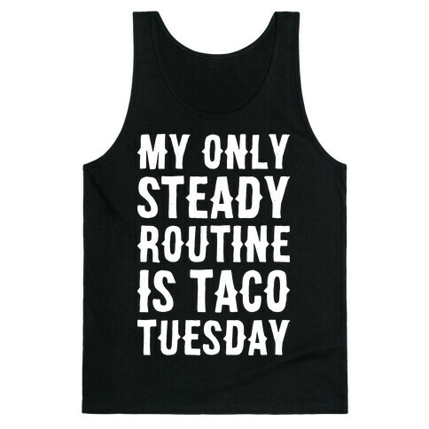 My Only Steady Routine Is Taco Tuesday Tank Top