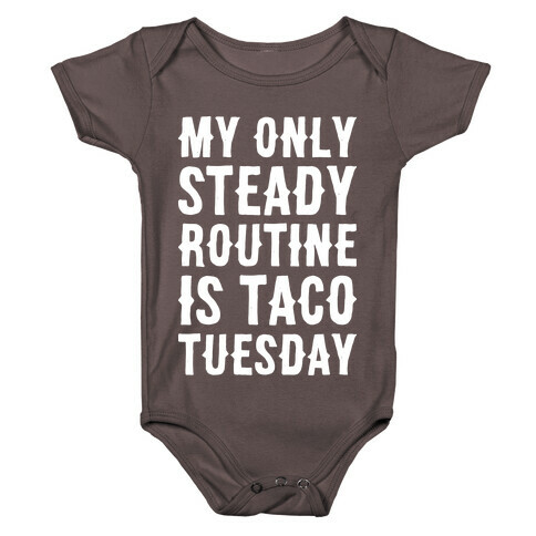 My Only Steady Routine Is Taco Tuesday Baby One-Piece