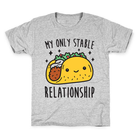 My Only Stable Relationship Is Tacos Kids T-Shirt