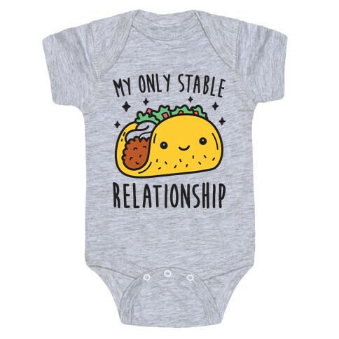 My Only Stable Relationship Is Tacos Baby One-Piece
