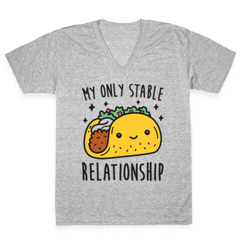 My Only Stable Relationship Is Tacos V-Neck Tee Shirt