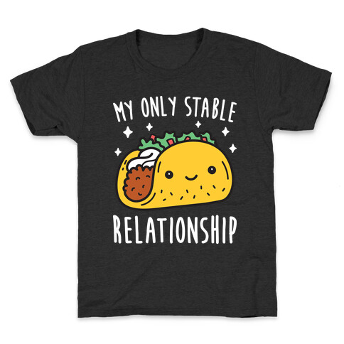 My Only Stable Relationship Is Tacos Kids T-Shirt