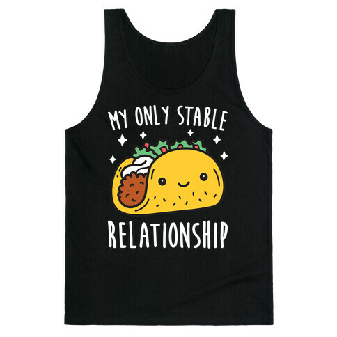 My Only Stable Relationship Is Tacos Tank Top
