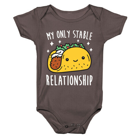 My Only Stable Relationship Is Tacos Baby One-Piece