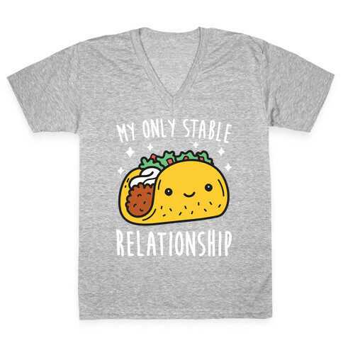 My Only Stable Relationship Is Tacos V-Neck Tee Shirt