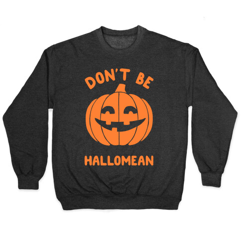 Don't Be Hallomean Pullover