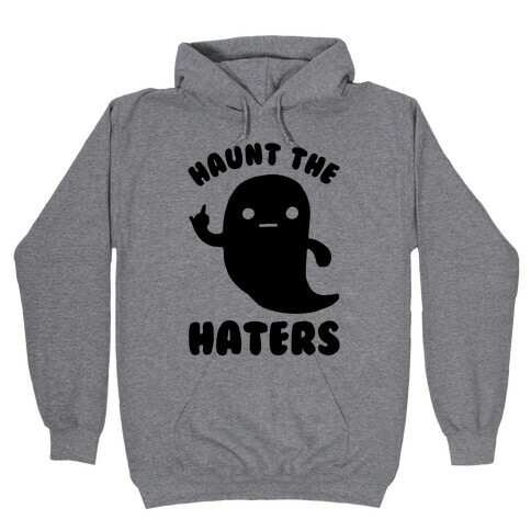 Haunt The Haters Hooded Sweatshirt