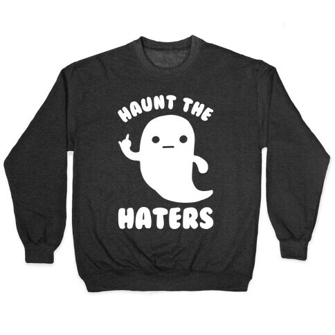 Haunt The Haters Pullover