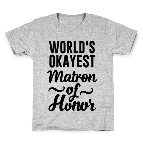 Word's Okayest Matron of Honor Kids T-Shirt