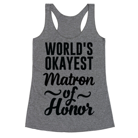 Word's Okayest Matron of Honor Racerback Tank Top