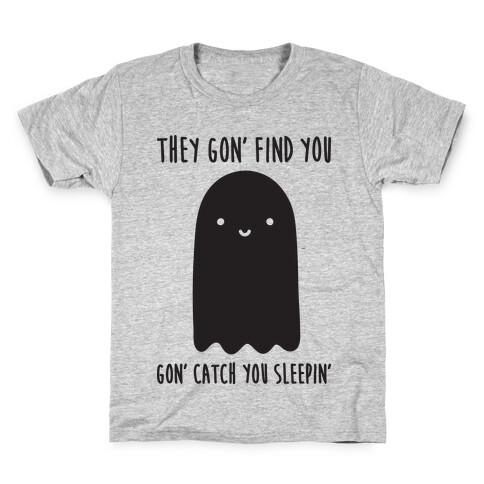 Ghosts Gon' Find You Gon' Catch You Sleepin' Kids T-Shirt