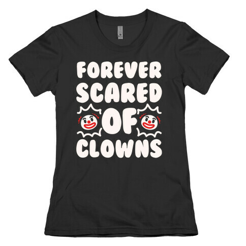 Forever Scared of Clowns White Print Womens T-Shirt