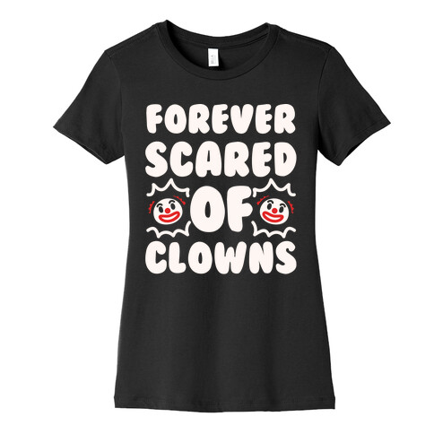 Forever Scared of Clowns White Print Womens T-Shirt