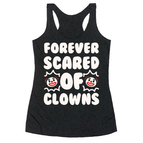 Forever Scared of Clowns White Print Racerback Tank Top