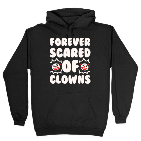 Forever Scared of Clowns White Print Hooded Sweatshirt