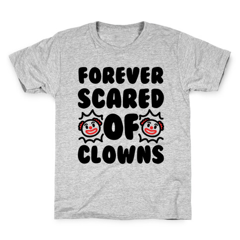 Forever Scared of Clowns  Kids T-Shirt