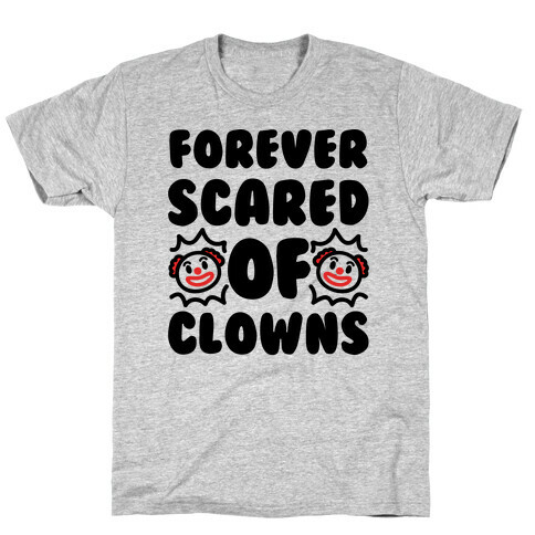 Forever Scared of Clowns  T-Shirt