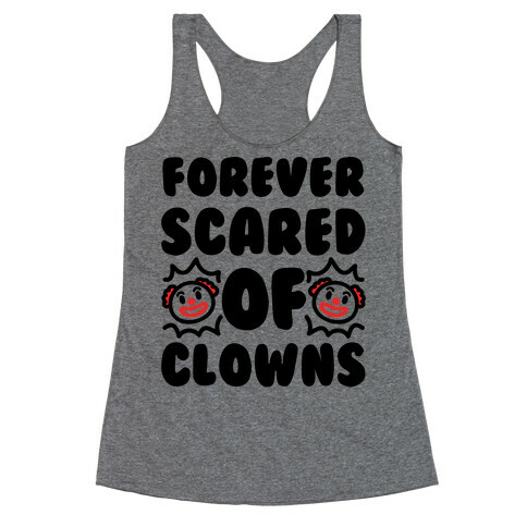 Forever Scared of Clowns  Racerback Tank Top