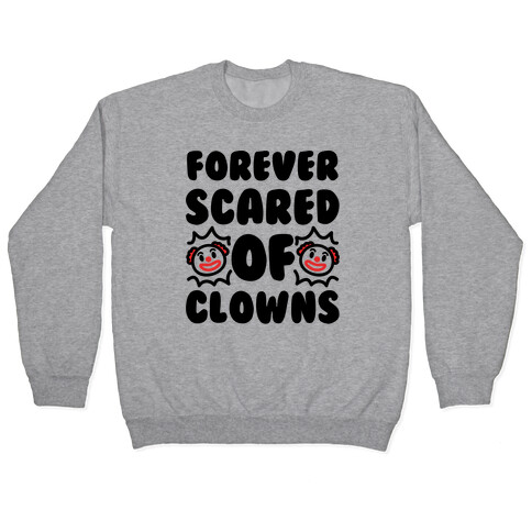 Forever Scared of Clowns  Pullover