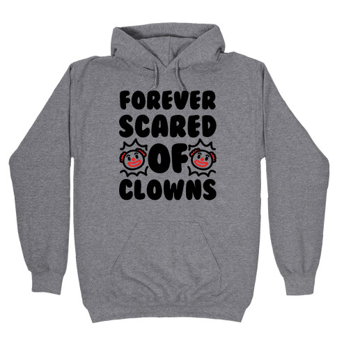 Forever Scared of Clowns  Hooded Sweatshirt