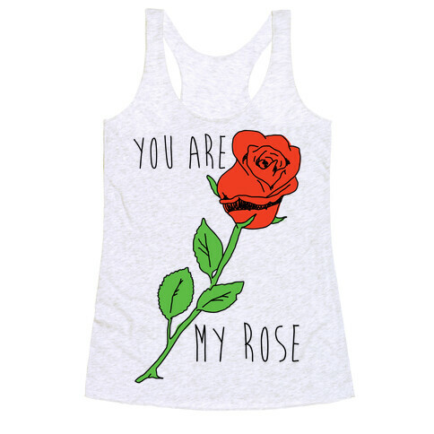 You Are My Rose Racerback Tank Top