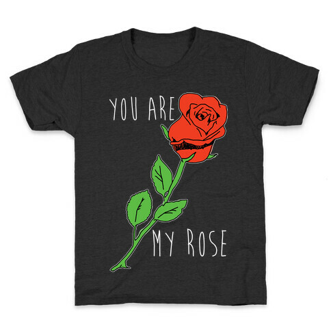 You Are My Rose Kids T-Shirt