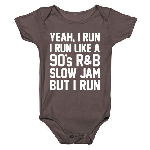 Yeah, I Run, I Run Like A 90's R&B Slow Jam But I Run  Baby One-Piece