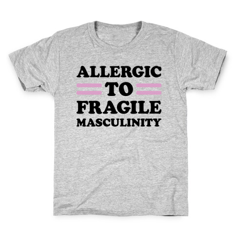 Allergic To Fragile Masculinity Kids T-Shirt