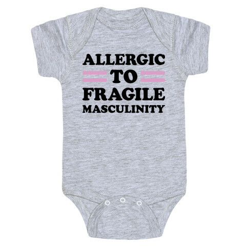 Allergic To Fragile Masculinity Baby One-Piece