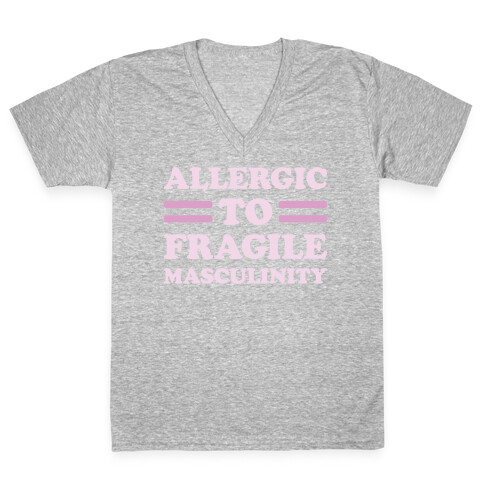 Allergic To Fragile Masculinity V-Neck Tee Shirt