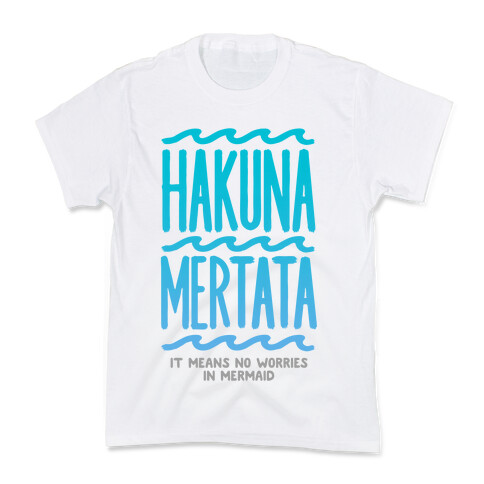 Hakuna Mertata (it means no worries in mermaid) Kids T-Shirt