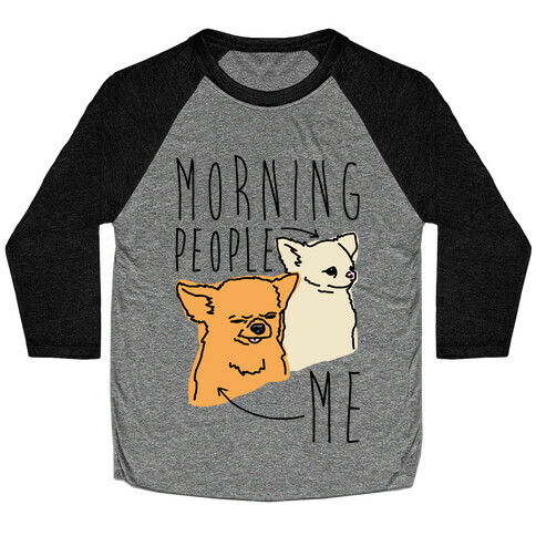 Morning People Vs. Me  Baseball Tee