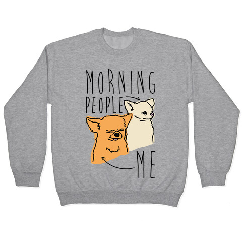 Morning People Vs. Me  Pullover
