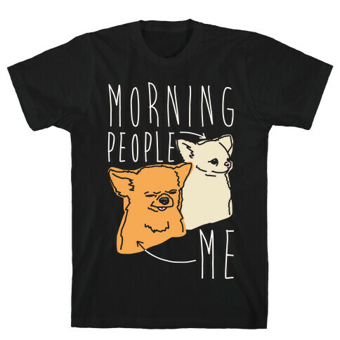 Morning People Vs. Me  T-Shirt