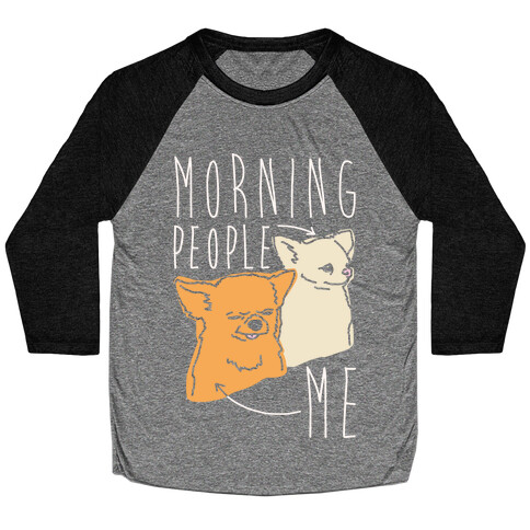 Morning People Vs. Me  Baseball Tee