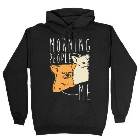 Morning People Vs. Me  Hooded Sweatshirt