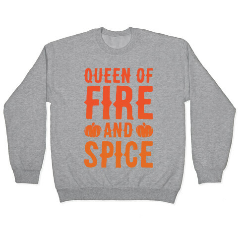 Queen of Fire and Spice Parody Pullover