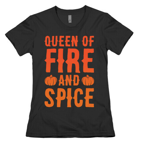 Queen of Fire and Spice Parody White Print Womens T-Shirt