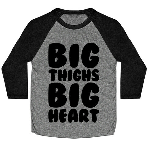 Big Thighs Big Heart  Baseball Tee