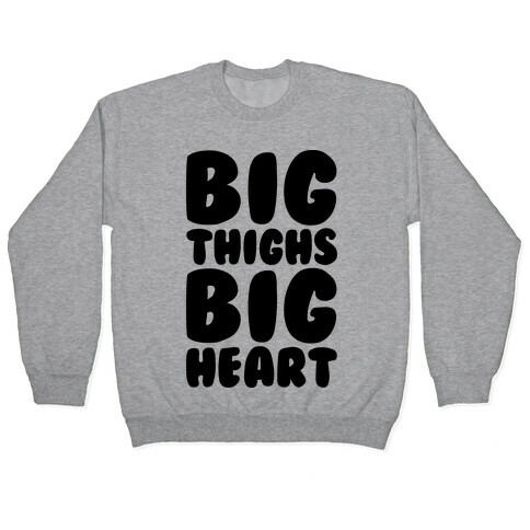 Big Thighs Big Heart  Pullover